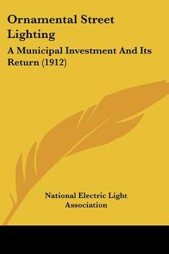 portada ornamental street lighting: a municipal investment and its return (1912) (en Inglés)