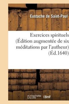 portada Exercices Spirituels (Édition Augmentée de Six Méditations Par l'Autheur) (en Francés)