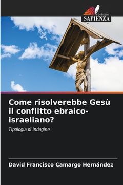 portada Come risolverebbe Gesù il conflitto ebraico-israeliano? (in Italian)
