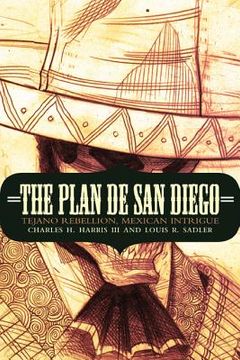 portada the plan de san diego: tejano rebellion, mexican intrigue (en Inglés)