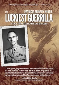 portada The Luckiest Guerrilla: A True Tale of Love, War and the Army (en Inglés)