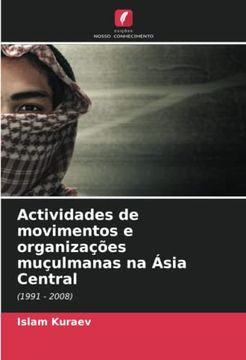 portada Actividades de Movimentos e Organizações Muçulmanas na Ásia Central: (1991 - 2008)