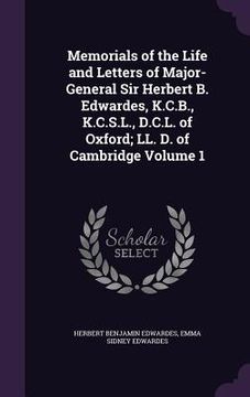 portada Memorials of the Life and Letters of Major-General Sir Herbert B. Edwardes, K.C.B., K.C.S.L., D.C.L. of Oxford; LL. D. of Cambridge Volume 1 (in English)