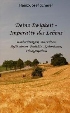 portada Deine Ewigkeit - Imperativ des Lebens: Beobachtungen, Ansichten, Reflexionen, Photographien (in German)