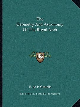 portada the geometry and astronomy of the royal arch (in English)