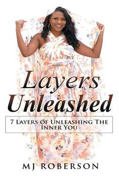 portada Layers Unleashed: 7 Layers of Unleashing the Inner You (in English)