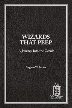 portada Wizards That Peep: A Journey Into the Occult (Nph Classics) (in English)