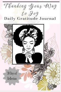 portada Thanking Your Way to Joy: Daily Gratitude Journal (en Inglés)