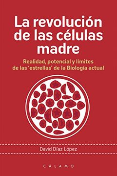 portada La Revolucion de las Celulas Madre: Realidad Potencial y Limites de las Estrellas de la Biologia Actual