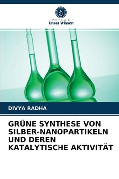 portada Grüne Synthese Von Silber-Nanopartikeln Und Deren Katalytische Aktivität (in German)