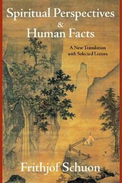 Spiritual Perspectives and Human Facts: A New Translation with Selected Letters (en Inglés)