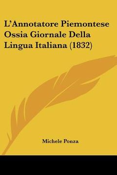 portada L'Annotatore Piemontese Ossia Giornale Della Lingua Italiana (1832) (en Italiano)