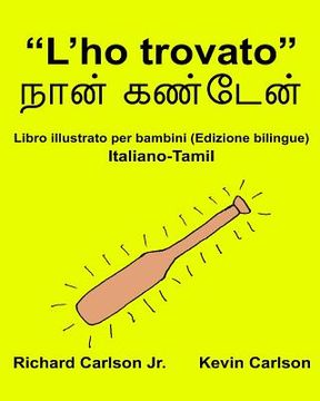portada "L'ho trovato": Libro illustrato per bambini Italiano-Tamil (Edizione bilingue) (en Italiano)