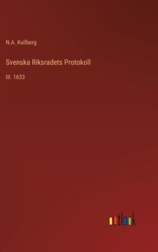 portada Svenska Riksradets Protokoll: III. 1633 (en Sueco)