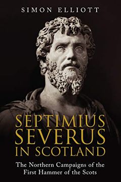 portada Septimius Severus in Scotland: The Northern Campaigns of the First Hammer of the Scots 