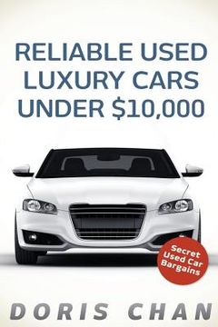 portada Reliable Used Luxury Cars Under $10,000: Secret Used Car Bargains (en Inglés)