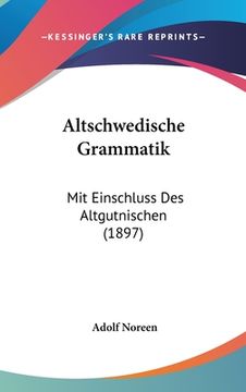 portada Altschwedische Grammatik: Mit Einschluss Des Altgutnischen (1897) (en Alemán)