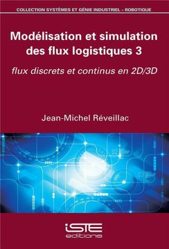 portada Modélisation et Simulation des Flux Logistiques t. 3; Flux Discrets et Continus en 2D/3D