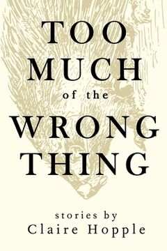 portada Too Much of the Wrong Thing (en Inglés)