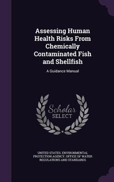 portada Assessing Human Health Risks From Chemically Contaminated Fish and Shellfish: A Guidance Manual (en Inglés)