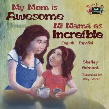portada My Mom is Awesome Mi mamá es increíble (libros infantiles, English Spanish childrens books): Libros para niños, bilingual spanish children (English Spanish Bilingual Collection) (Spanish Edition)