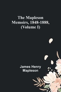 portada The Mapleson Memoirs, 1848-1888, (Volume I) 