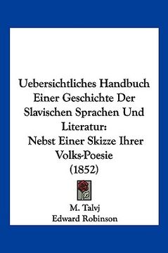 portada Uebersichtliches Handbuch Einer Geschichte Der Slavischen Sprachen Und Literatur: Nebst Einer Skizze Ihrer Volks-Poesie (1852) (en Alemán)