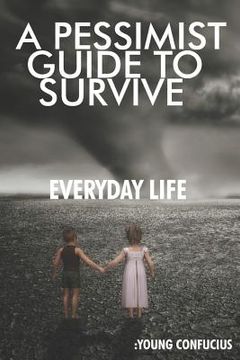 portada A Pessimist Guide To Survive Everyday Life: Young Confucius (in English)