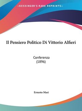 portada Il Pensiero Politico Di Vittorio Alfieri: Conferenza (1896) (en Italiano)