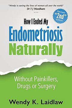 portada How i Ended my Endometriosis Naturally: Without Painkillers, Drugs or Surgery (in English)