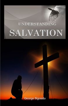 portada Understanding Salvation: The Path to Restoring God's Glory upon a Man's Life (en Inglés)