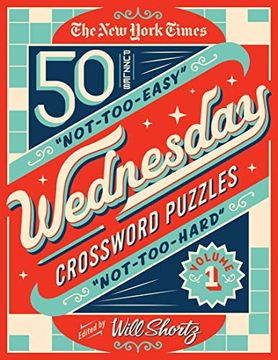portada The new York Times Wednesday Crossword Puzzles Volume 1: 50 Not-Too-Easy, Not-Too-Hard Crossword Puzzles (en Inglés)