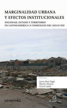 portada Marginalidad Urbana y Efectos Institucionales: Sociedad, Estado y Territorio en Latinoamérica a Comienzos del Siglo xxi (in Spanish)