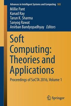 portada Soft Computing: Theories and Applications: Proceedings of Socta 2016, Volume 1 (en Inglés)