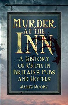 portada Murder at the Inn: A History of Crime in Britain's Pubs and Hotels 