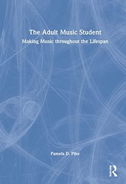 portada The Adult Music Student: Making Music Throughout the Lifespan 