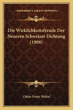 portada Die Wirklichkeitsfreude Der Neueren Schweizer Dichtung (1908) (en Alemán)