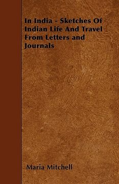 portada in india - sketches of indian life and travel from letters and journals (en Inglés)