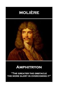 portada Moliere - Amphitryon: 'The greater the obstacle, the more glory in overcoming it''