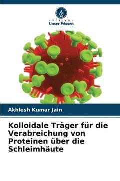 portada Kolloidale Träger für die Verabreichung von Proteinen über die Schleimhäute (en Alemán)