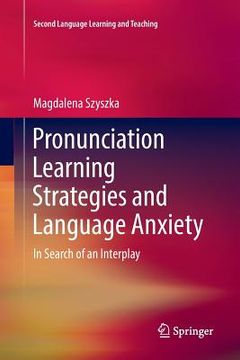 portada Pronunciation Learning Strategies and Language Anxiety: In Search of an Interplay (in English)