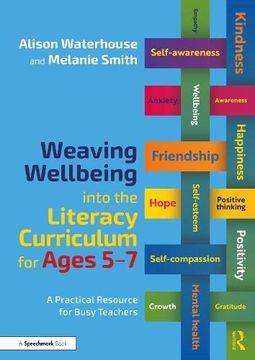 portada Weaving Wellbeing Into the Literacy Curriculum for Ages 5-7: A Practical Resource for Busy Teachers (Weaving Wellbeing Into the Curriculum) (en Inglés)