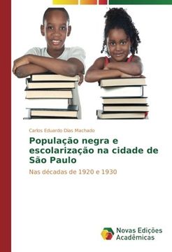 portada População negra e escolarização na cidade de São Paulo: Nas décadas de 1920 e 1930 (Portuguese Edition)