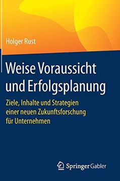 portada Weise Voraussicht und Erfolgsplanung: Ziele, Inhalte und Strategien Einer Neuen Zukunftsforschung für Unternehmen (en Alemán)