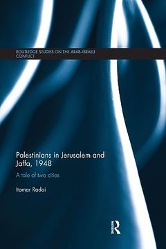 portada Palestinians in Jerusalem and Jaffa, 1948: A Tale of two Cities (Routledge Studies on the Arab-Israeli Conflict) (in English)