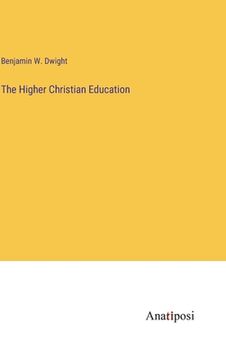 portada The Higher Christian Education (en Inglés)