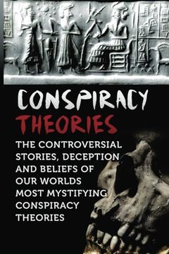 portada Conspiracy Theories: The Controversial Stories, Deception And Beliefs Of Our Worlds Most Mystifying Conspiracy Theories (Volume 1)