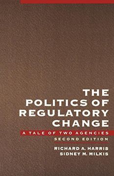 portada The Politics of Regulatory Change: A Tale of two Agencies (en Inglés)