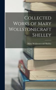 portada Collected Works of Mary Wollstonecraft Shelley (en Inglés)