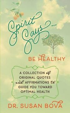 portada Spirit Says ... Be Healthy: A Collection of Original Quotes and Affirmations to Guide You Toward Optimal Health